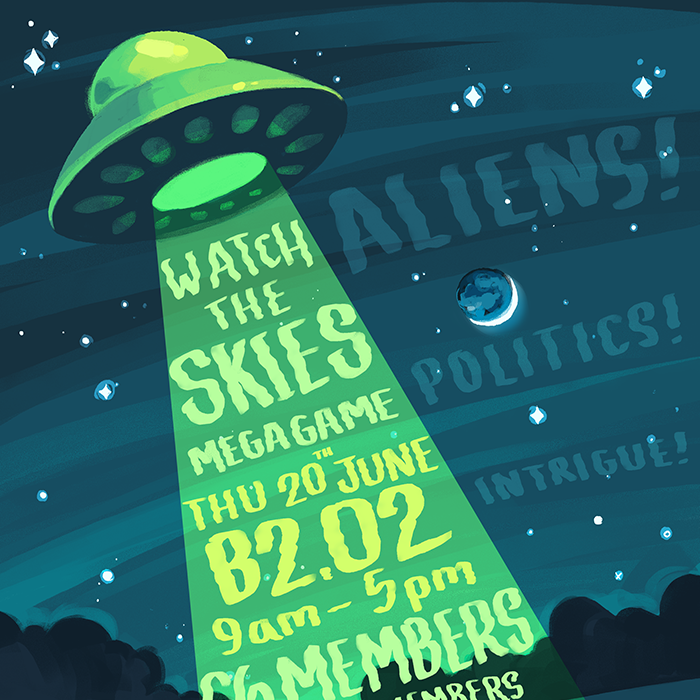 The poster from Watch the Skies, the first megagame we ran. It features aliens and intrigues.